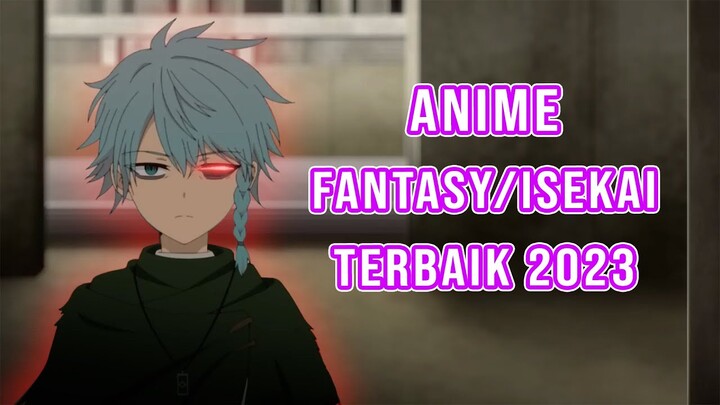 Anime Fantasy Isekai terbaik 2023 Yang Wajib Kalian Tonton