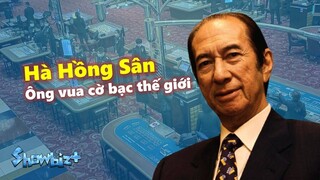 Tiểu sử Hà Hồng Sân - Ông vua cờ bạc thế giới