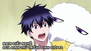 Main Giấu Nghề Đưa Linh Thú Trở Về Linh Giới Season 1 (P2) | Fukigen na Mononokean | Tóm Tắt Anime