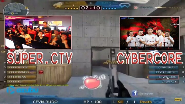 ► VEC 2015 - CyberCore vs Super.CTV . Căng như dây đàn .