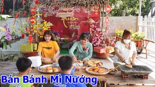 Lần Đầu Mấy Thím Cháu Bán Món Ăn Vặt Bánh Mì Nướng Đắt Ơi Là Đắt | Hương Quê #322