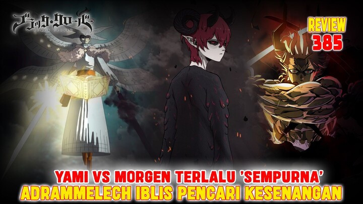 YAMI VS MORGEN TERLALU 'SEMPURNA'❗ADRAMMELECH IBLIS PENCARI KESENANGAN❗BLACK CLOVER 385❗