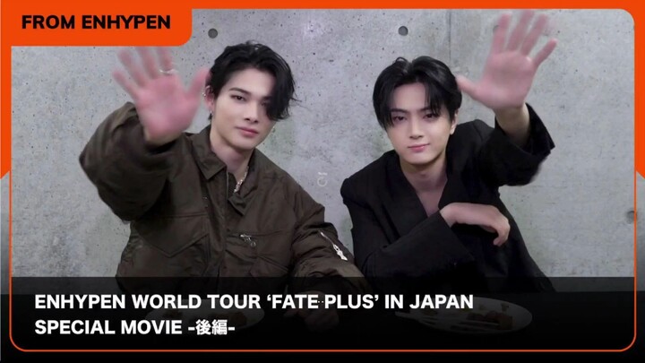 ENHYPEN WORLD TOUR 'FATE PLUS' IN JAPAN SPECIAL MOVIE