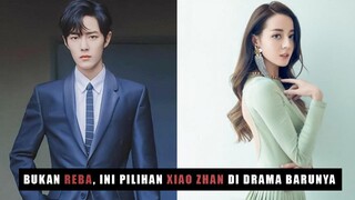 Bukan Dilraba Dilmurat, Xiao Zhan Pilih Gulinazha di Drama Barunya 🎥