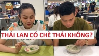 Khương Dừa sang Thái Lan tìm xem có món chè Thái huyền thoại?!