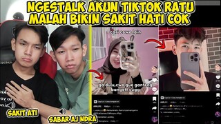 STALK AKUN TIKTOKNYA RATU TERNYATA MALAH BIKIN ANDRA SAKIT HATI!!??☹️