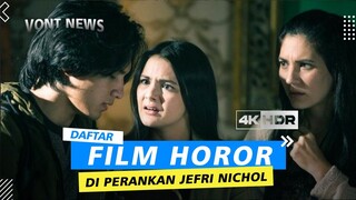 DAFTAR FILM HOROR YANG DI PERANKAN OLEH JEFRI NICHOL