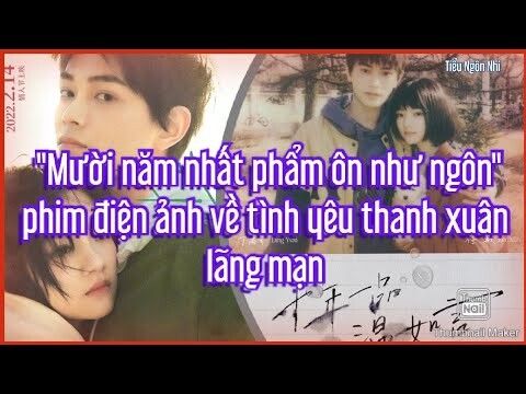 "Mười năm nhất phẩm ôn như ngôn" phim điện ảnh về tình yêu thanh xuân lãng mạn