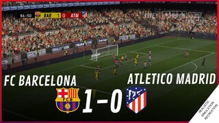 BARCELONA vs. ATLETICO DE MADRID [1-0] • MATCH HIGHLIGHTS | VideoGame Simulation & Recreation