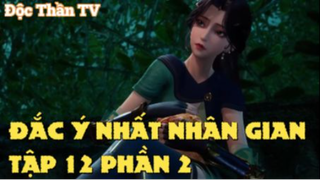 Đắc ý nhất nhân gian Tập 12 Phần 2