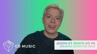 Jason Dy "GUSTO KO PA" | Breaking Down the Lyrics