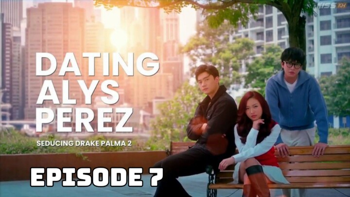 Dating Alys Perez Episode 7