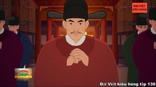 130 Đại Việt kiêu hùng - Khí tiết khẳng khái của Phan Thiên Tước viết sớ can ngăn vua