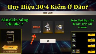 [Garena Free Fire]/Huy Hiệu 30/4 Lấy Ở Đâu,Cách Kêu Gọi Bạn Bè Quay Trở Lại Game,Skin Súng Chỉ 9kc