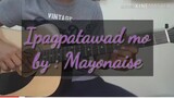 Ipagpatawad mo - Mayonaise Guitar chords /Strumming Pattern /GuitarTutorial/Easy Chords