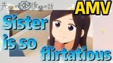 [My Sanpei is Annoying]  AMV |  Sister is so flirtatious