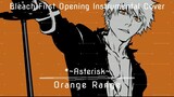 Bleach First Opening | *~Asterisk~ By Orange Range Full Instrumental Cover
