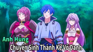 ANIME THÁNG 4 | Anh Hùng Chuyển Sinh Thành Kẻ Vô Danh | Tập 1+2 | Mèo Gầy Review