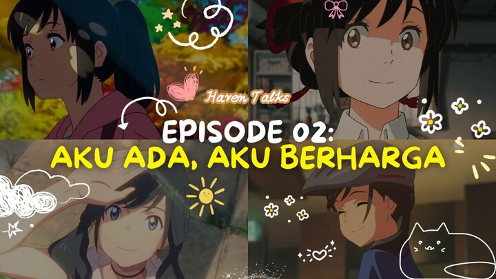 [ AMV ] Haven Talks Eps 2 - Aku Ada, Aku Berharga
