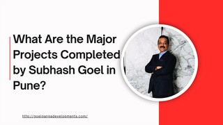 What Are the Major Projects Completed by Subhash Goel in Pune