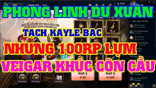 [LMHT] REVIEW SỰ KIỆN PHONG LINH DU XUÂN | CƠ HỘI LỤM KAYLE BẠC | 100RP LỤM VEIGAR KHÚC CÔN CẦU