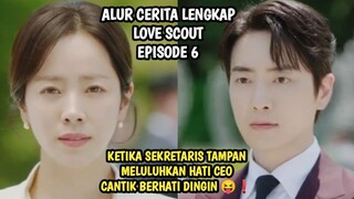 KETIKA SEKRETARIS TAMPAN MELULUHKAN HATI CEO CANTIK BERHATI DINGIN - LOVE SCOUT EPISODE 6