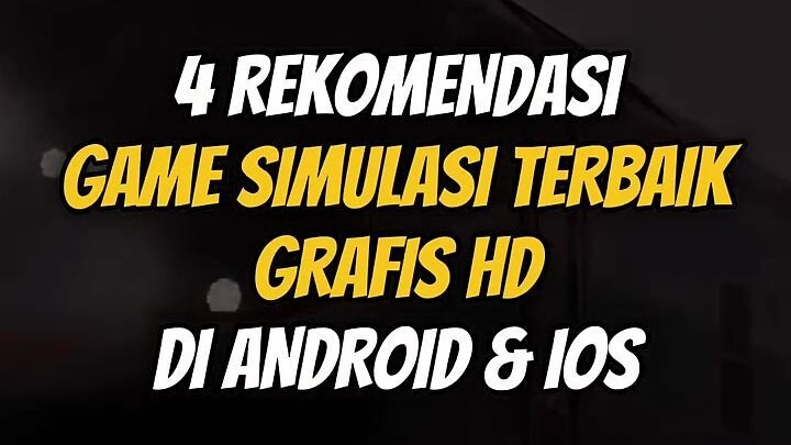 4 Rekomendasi game simulasi terbaik grafis hd di android dan ios