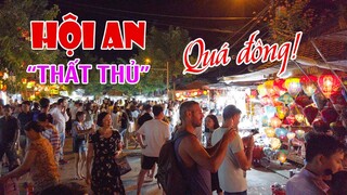 DU LỊCH HỘI AN | Chợ Đêm Phố Cổ thất thủ với khách tham quan, đã đông nay còn đông hơn!