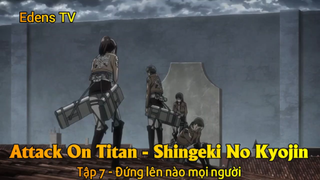 Attack On Titan - Shingeki No Kyojin Tập 7 - Đứng lên nào mọi người