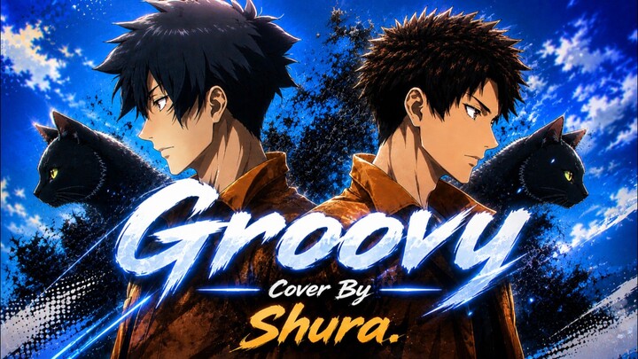 【Ending Black Torch】 Groovy || Cover By || Shura.