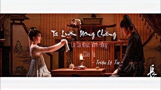 [Vietsub] OST Trường Ca Hành | Ta Luôn Mong Chàng Là Ca Khúc Vĩnh Hằng Của Ta - Triệu Lộ Tư | 长歌行