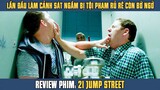 [Review Phim] 2 Thanh Niên Làm Cảnh Sát Ngầm Lần Đầu Còn Mất Dạy Hơn Cả Tội Phạm | 21 Jump Street