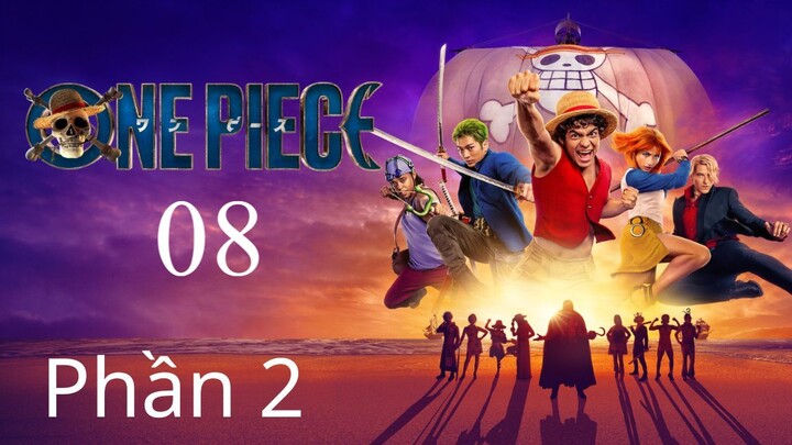 [Lồng Tiếng] 𝒪ne 𝔓iece SS2 𝒱ua ℋải 𝔗ặc - Bản live action - Phần 2 - Tập8