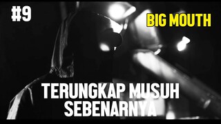 SIAPA MUSUH SEBENARNYA ? - ALUR CERITA FILM BIG MOUTH #9