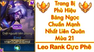 Top 1 Errol | Chia Sẻ Trang Bị Bảng Ngọc Phù Hiệu Chuẩn Mạnh Nhất Cho Errol Mùa 21 Liên Quân Mobile