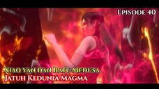 Battle Through The Heavens Season 5 Episode 40 Sub Indo - Jatuh Ke dunia Magma