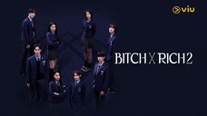 BITCH X RICH SEASON 2 EPISODE 9 SUB INDO