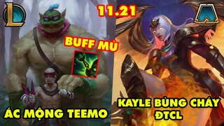 TOP 8 thay đổi cực khủng trong LMHT và ĐTCL phiên bản 11.21: Teemo siêu mù, Kayle bùng cháy