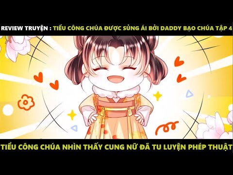 Tiểu Công Chúa Được Sủng Ái Bởi Daddy Bạo Chúa Tập 4 | Truyện Tranh Siêu Nhanh | Mõm Radio