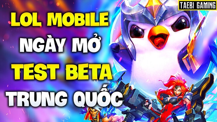 LOL MOBILE | NGÀY MỞ TEST BETA TRUNG QUỐC (Wild Rift)