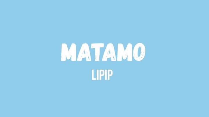Matamo Lyric video | Lipip