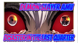 [Demon Slayer] Disaster In The Last Quarter