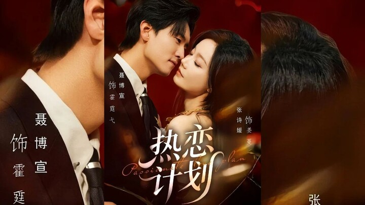 [Sub Indo] Passionate Love Plan《热恋计划》Nie Boxuan & Zhang Shiyuan