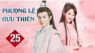 Phượng Lệ Cửu Thiên - Tập 25 [Thuyết Minh] Trần Triết Viễn if Lý Mặc Chi