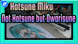 Hatsune Miku|【Only Marker】Some say that what I drew is not Hatsune but Owarisune..._2