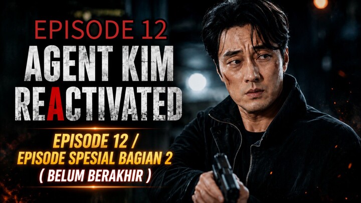 Episode Spesial 2 - AGENT KIM REACTIVATED - SUBTITLE INDONESIA -  Belum berakhir !?