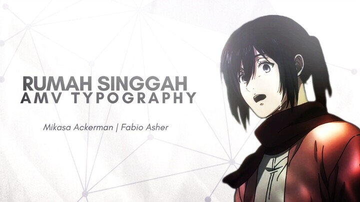 Rumah Singgah Amv Typography -- Mikasa Ackerman