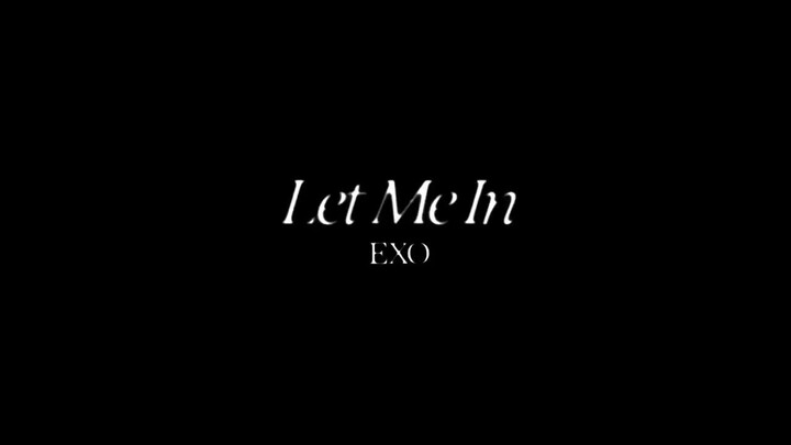 EXO 엑소 'Let Me In' MV