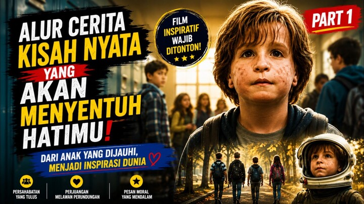 SI BURUK RUPA YANG MENJADI EJEKAN TEMAN SEKOLAHNYA. Alur Cerita Wonder. Part 1.