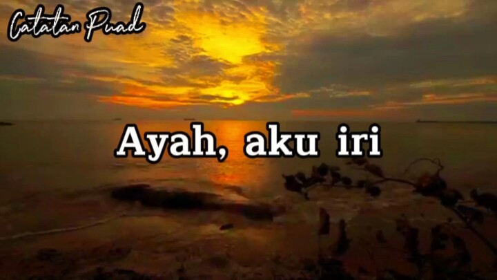Ayah, aku iri - Puisi Puad